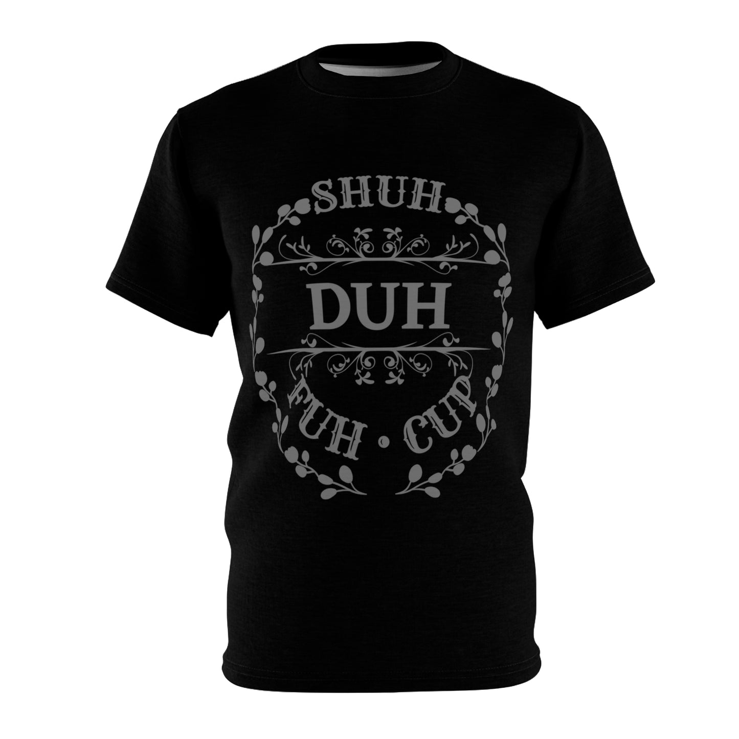 Shuh Duh Fuh Cup Men & Womens Black T Shirt