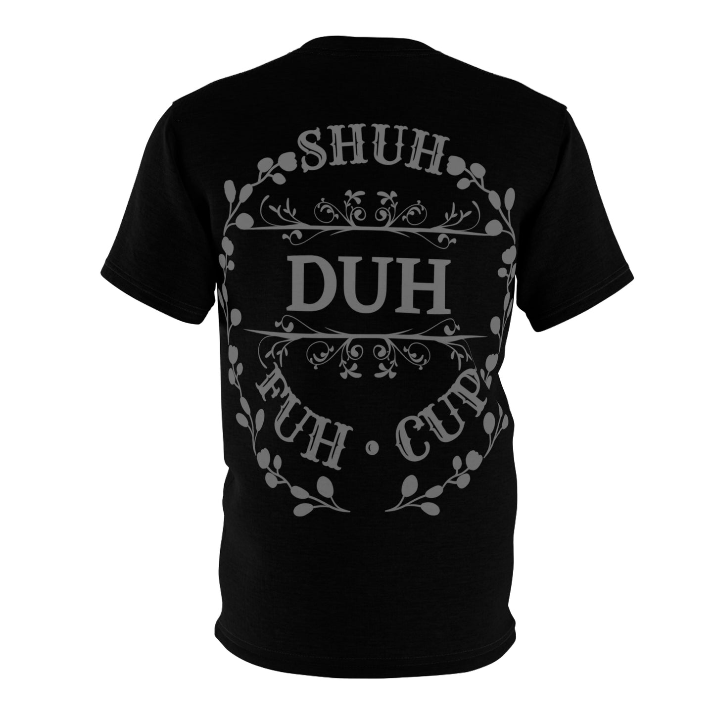 Shuh Duh Fuh Cup Men & Womens Black T Shirt